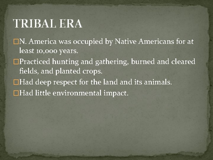 TRIBAL ERA �N. America was occupied by Native Americans for at least 10, 000