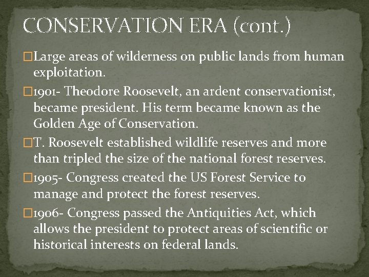 CONSERVATION ERA (cont. ) �Large areas of wilderness on public lands from human exploitation.