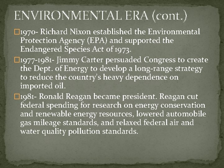 ENVIRONMENTAL ERA (cont. ) � 1970 - Richard Nixon established the Environmental Protection Agency