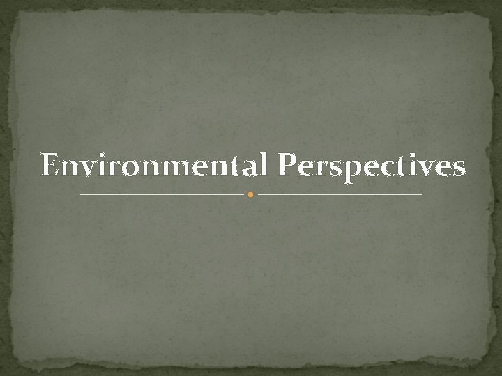 Environmental Perspectives 