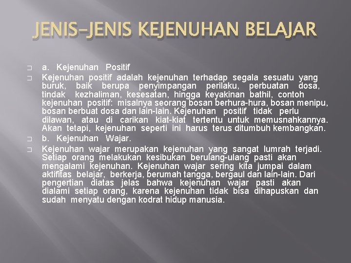 JENIS-JENIS KEJENUHAN BELAJAR � � a. Kejenuhan Positif Kejenuhan positif adalah kejenuhan terhadap segala