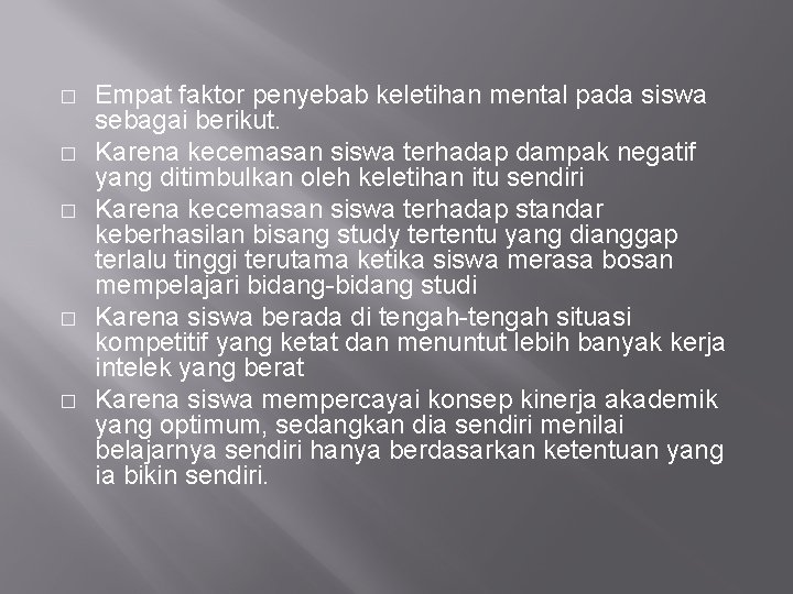 � � � Empat faktor penyebab keletihan mental pada siswa sebagai berikut. Karena kecemasan