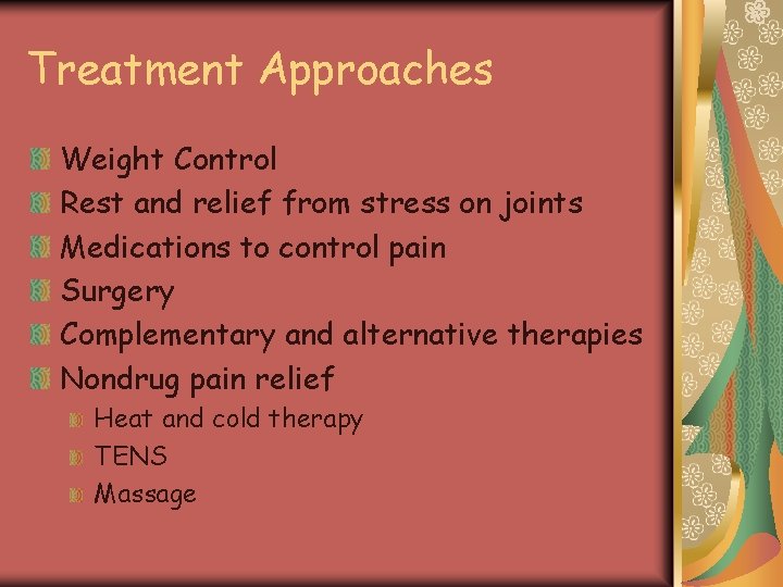 Treatment Approaches Weight Control Rest and relief from stress on joints Medications to control