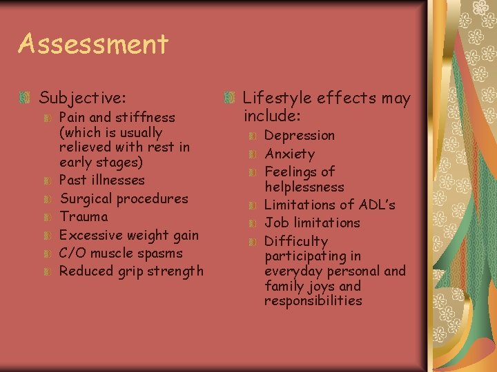 Assessment Subjective: Pain and stiffness (which is usually relieved with rest in early stages)