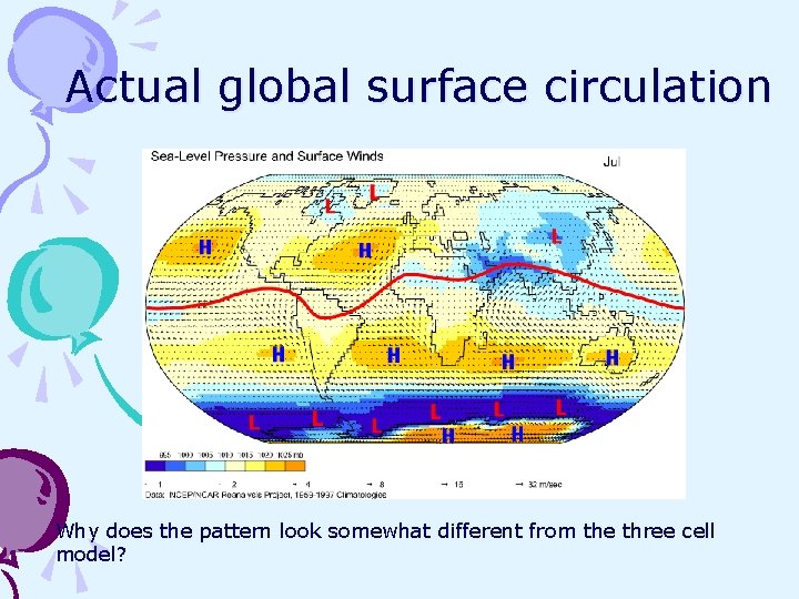 Actual global surface circulation Why does the pattern look somewhat different from the three Actual global surface circulation Why does the pattern look somewhat different from the three