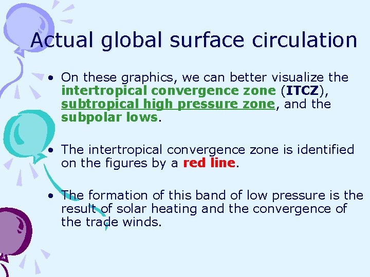 Actual global surface circulation • On these graphics, we can better visualize the intertropical