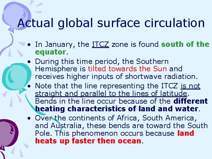 Actual global surface circulation • In January, the ITCZ zone is found south of Actual global surface circulation • In January, the ITCZ zone is found south of