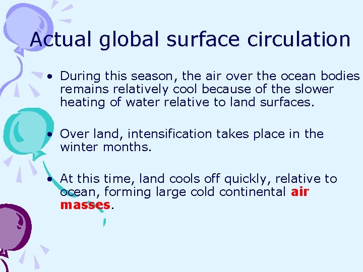 Actual global surface circulation • During this season, the air over the ocean bodies
