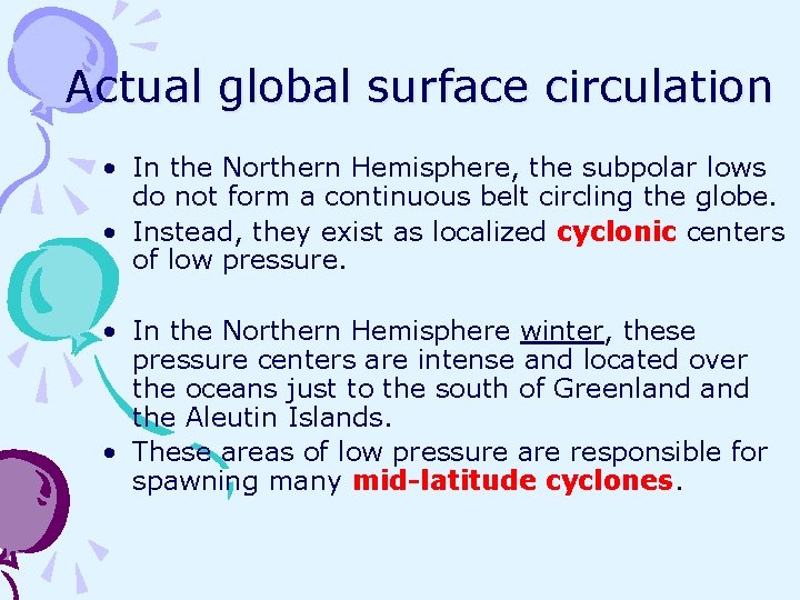 Actual global surface circulation • In the Northern Hemisphere, the subpolar lows do not Actual global surface circulation • In the Northern Hemisphere, the subpolar lows do not