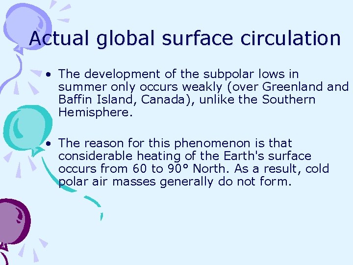 Actual global surface circulation • The development of the subpolar lows in summer only