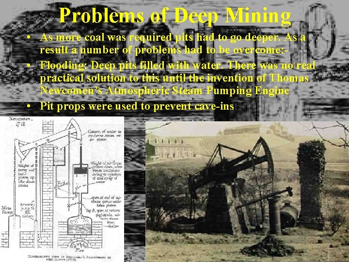 Problems of Deep Mining • As more coal was required pits had to go