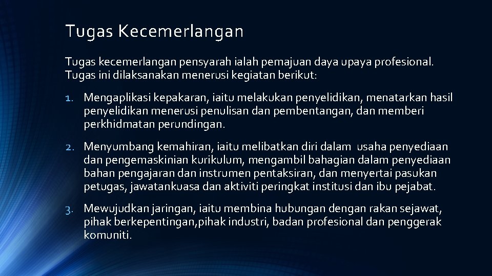 Tugas Kecemerlangan Tugas kecemerlangan pensyarah ialah pemajuan daya upaya profesional. Tugas ini dilaksanakan menerusi