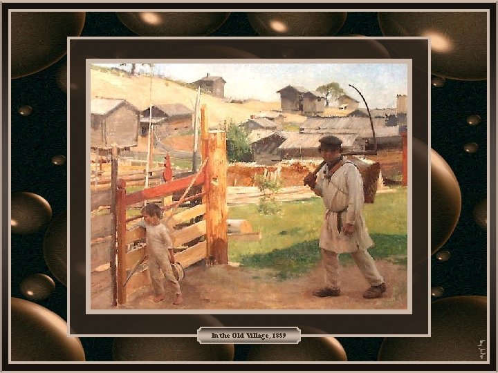 In the Old Village, 1889 