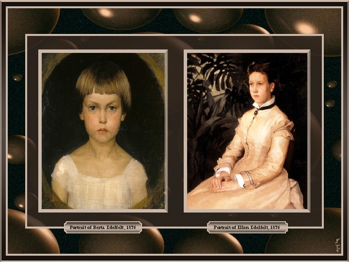 Portrait of Berta Edelfelt, 1876 Portrait of Ellen Edelfelt, 1876 