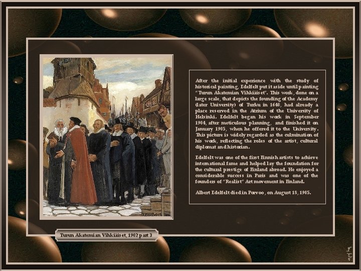After the initial experience with the study of historical painting, Edelfelt put it aside