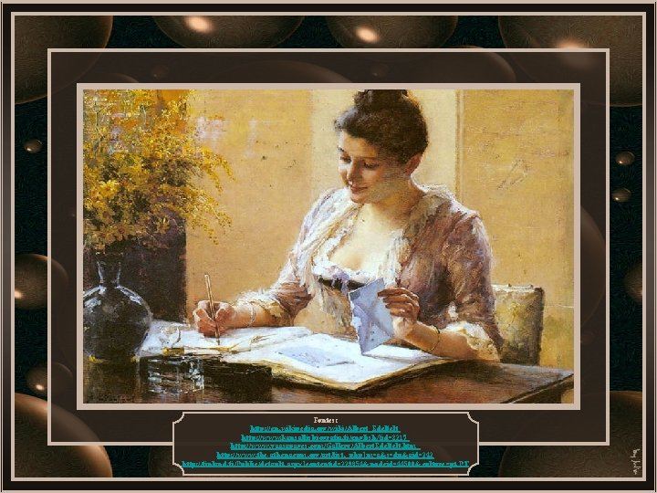 Fontes: http: //en. wikipedia. org/wiki/Albert_Edelfelt http: //www. kansallisbiografia. fi/english/? id=3217 http: //www. vaasapages. com/Gallery/Albert.