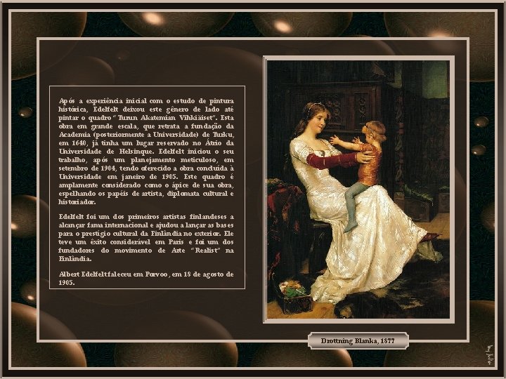 Após a experiência inicial com o estudo de pintura histórica, Edelfelt deixou este gênero