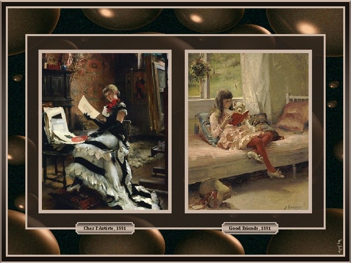 Chez l'Artiste, 1881 Good Friends, 1881 