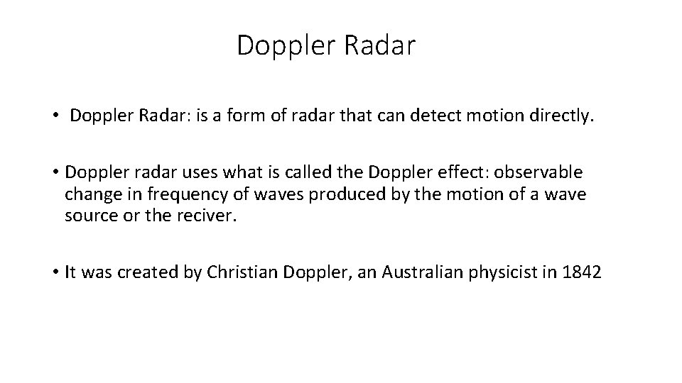Doppler Radar • Doppler Radar: is a form of radar that can detect motion