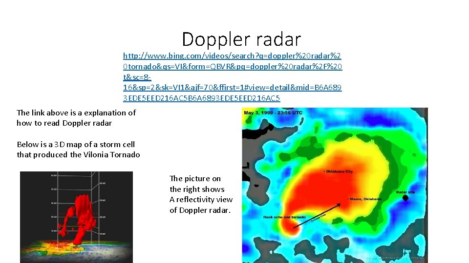 Doppler radar http: //www. bing. com/videos/search? q=doppler%20 radar%2 0 tornado&qs=VI&form=QBVR&pq=doppler%20 radar%2 F%20 t&sc=816&sp=2&sk=VI 1&ajf=70&ffirst=1#view=detail&mid=B