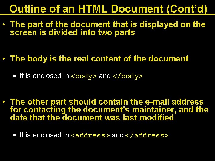Outline of an HTML Document (Cont’d) • The part of the document that is Outline of an HTML Document (Cont’d) • The part of the document that is