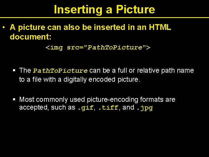 Inserting a Picture • A picture can also be inserted in an HTML document: Inserting a Picture • A picture can also be inserted in an HTML document: