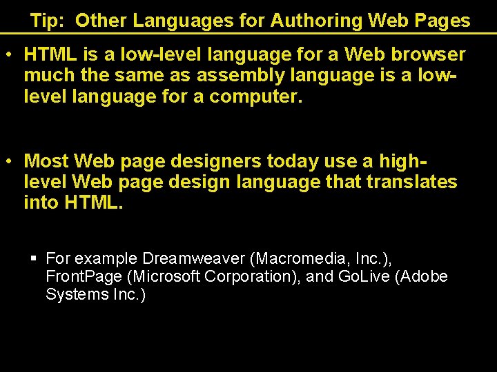 Tip: Other Languages for Authoring Web Pages • HTML is a low-level language for Tip: Other Languages for Authoring Web Pages • HTML is a low-level language for