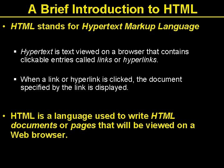 A Brief Introduction to HTML • HTML stands for Hypertext Markup Language § Hypertext A Brief Introduction to HTML • HTML stands for Hypertext Markup Language § Hypertext