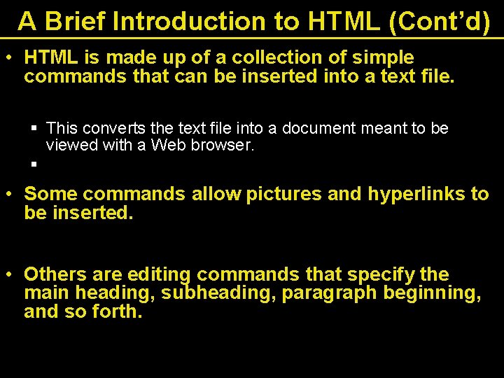 A Brief Introduction to HTML (Cont’d) • HTML is made up of a collection A Brief Introduction to HTML (Cont’d) • HTML is made up of a collection