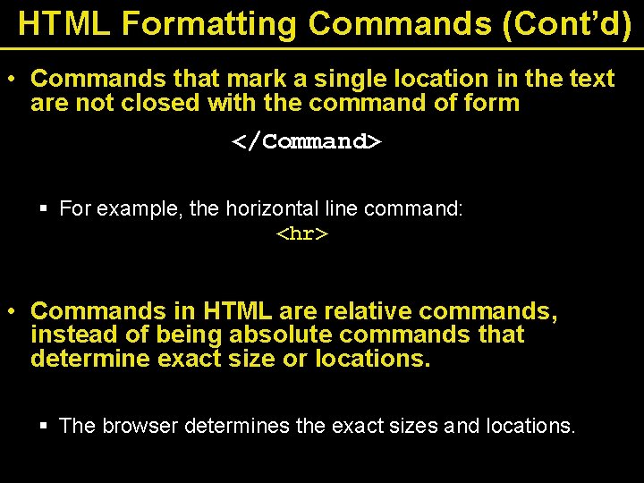 HTML Formatting Commands (Cont’d) • Commands that mark a single location in the text HTML Formatting Commands (Cont’d) • Commands that mark a single location in the text