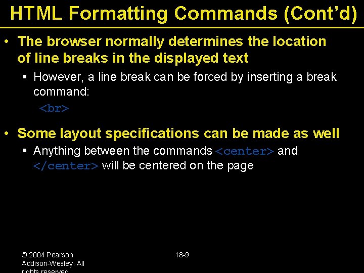 HTML Formatting Commands (Cont’d) • The browser normally determines the location of line breaks HTML Formatting Commands (Cont’d) • The browser normally determines the location of line breaks