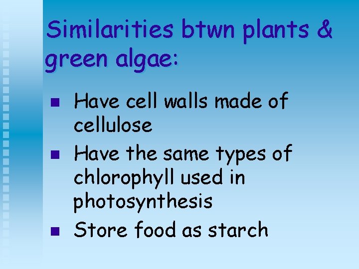 Similarities btwn plants & green algae: n n n Have cell walls made of