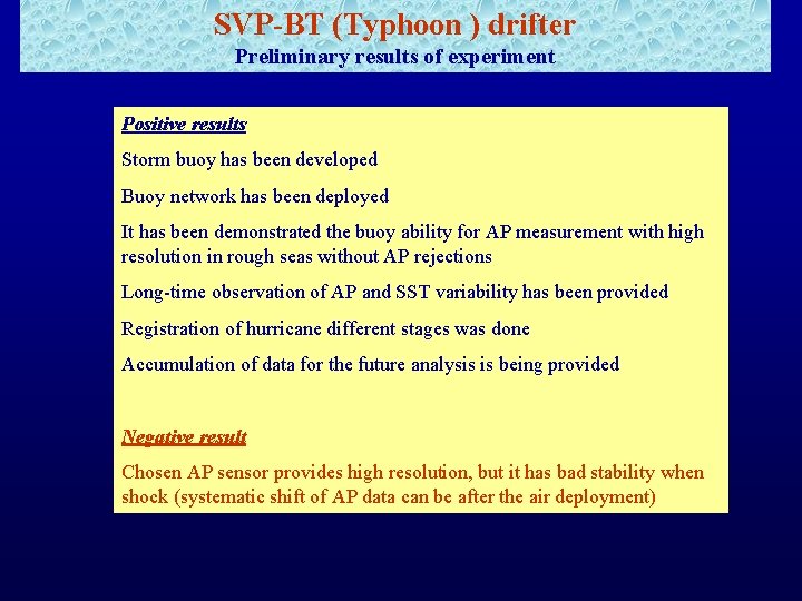 SVP-BT (Typhoon ) drifter Preliminary results of experiment Positive results Storm buoy has been