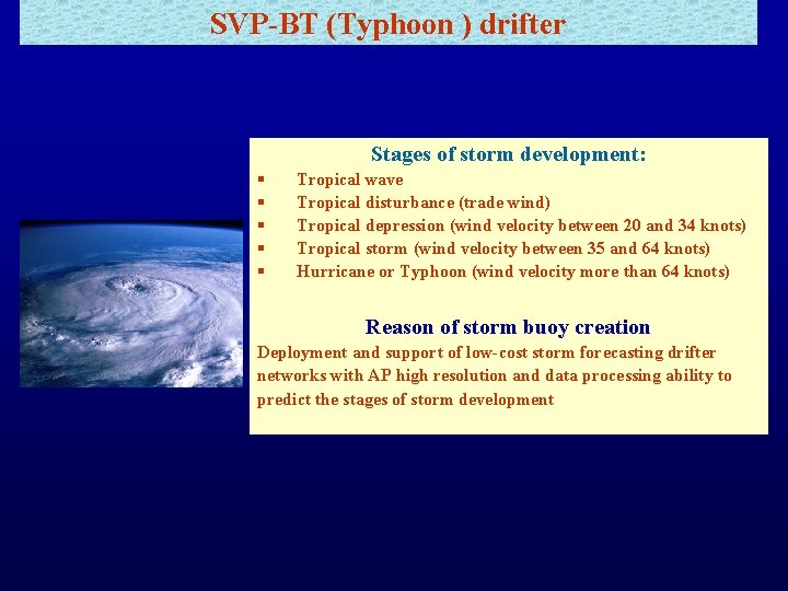 SVP-BT (Typhoon ) drifter Stages of storm development: § § § Tropical wave Tropical
