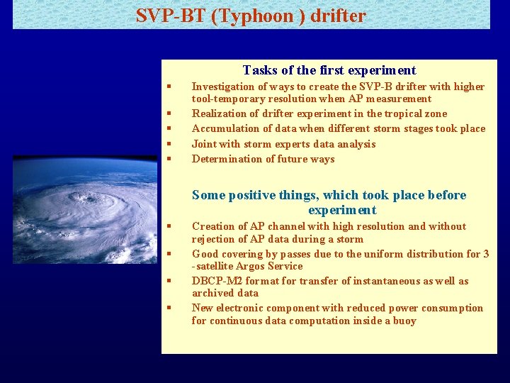 SVP-BT (Typhoon ) drifter Tasks of the first experiment § § § Investigation of