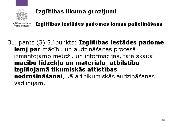 Izglītības likuma grozījumi Izglītības iestādes padomes lomas palielināšana 31. pants (3) 5. 1 punkts: