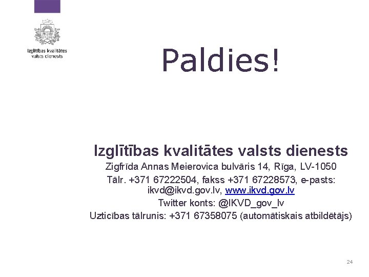 Paldies! Izglītības kvalitātes valsts dienests Zigfrīda Annas Meierovica bulvāris 14, Rīga, LV-1050 Tālr. +371