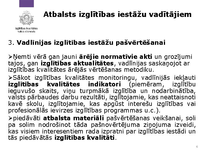 Atbalsts izglītības iestāžu vadītājiem 3. Vadlīnijas izglītības iestāžu pašvērtēšanai ØŅemti vērā gan jauni ārējie