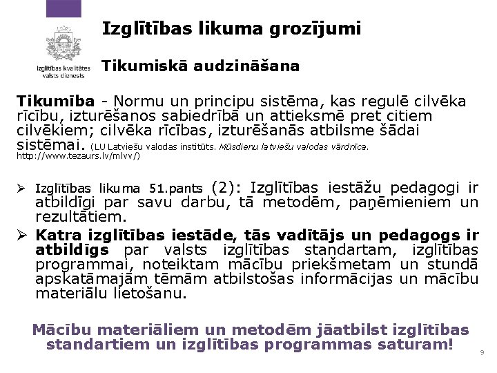 Izglītības likuma grozījumi Tikumiskā audzināšana Tikumība - Normu un principu sistēma, kas regulē cilvēka