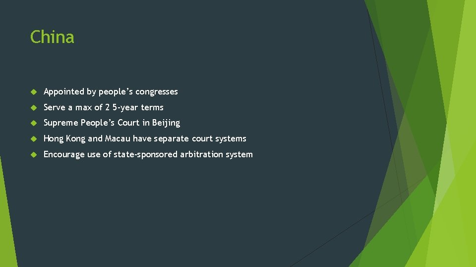 China Appointed by people’s congresses Serve a max of 2 5 -year terms Supreme