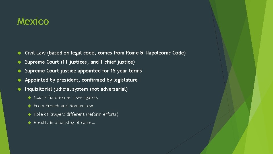 Mexico Civil Law (based on legal code, comes from Rome & Napoleonic Code) Supreme