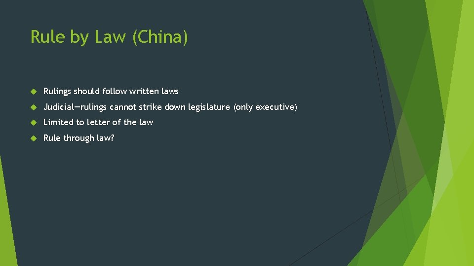 Rule by Law (China) Rulings should follow written laws Judicial—rulings cannot strike down legislature