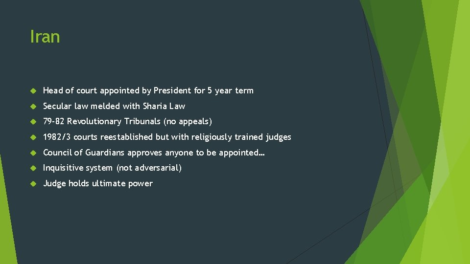 Iran Head of court appointed by President for 5 year term Secular law melded