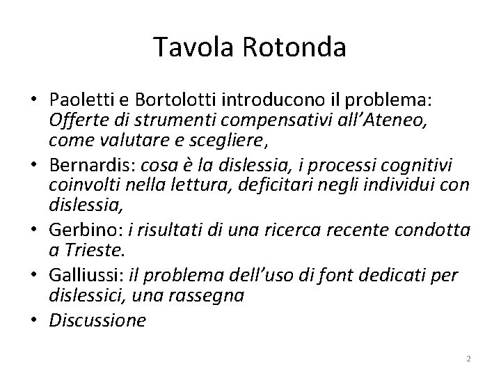 Tavola Rotonda • Paoletti e Bortolotti introducono il problema: Offerte di strumenti compensativi all’Ateneo,