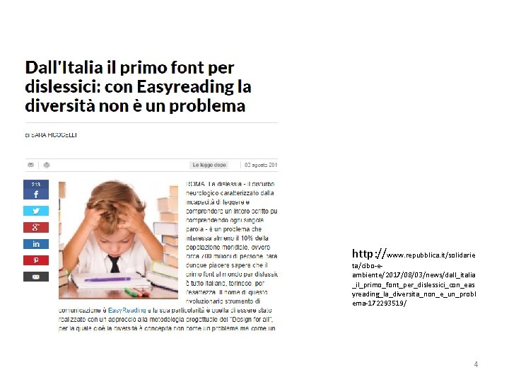 http: //www. repubblica. it/solidarie ta/cibo-eambiente/2017/08/03/news/dall_italia _il_primo_font_per_dislessici_con_eas yreading_la_diversita_non_e_un_probl ema-172293519/ 4 