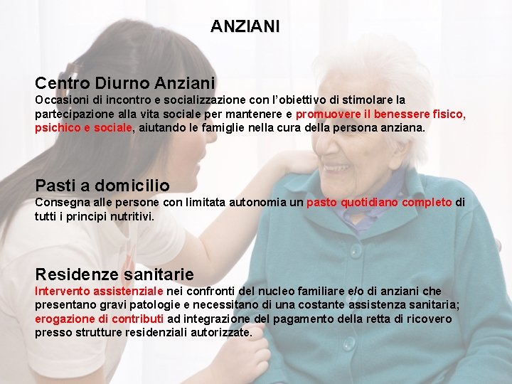 ANZIANI Centro Diurno Anziani Occasioni di incontro e socializzazione con l’obiettivo di stimolare la