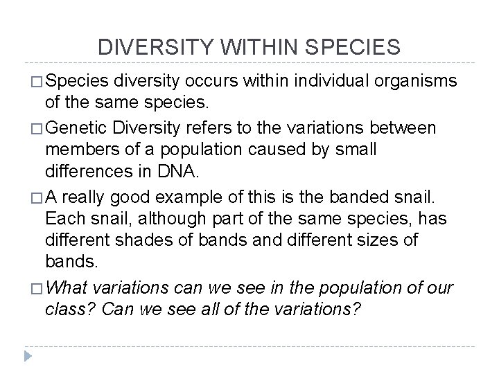 DIVERSITY WITHIN SPECIES � Species diversity occurs within individual organisms of the same species.