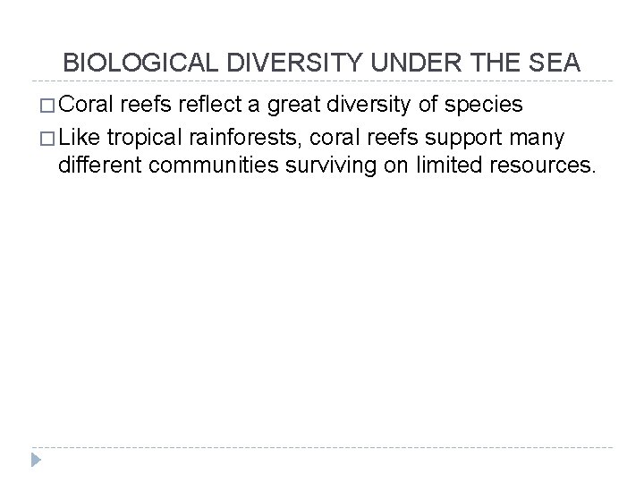 BIOLOGICAL DIVERSITY UNDER THE SEA � Coral reefs reflect a great diversity of species