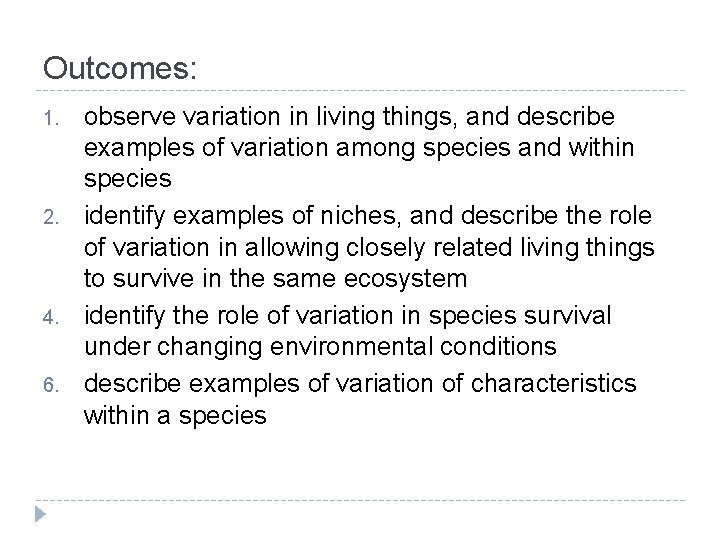 Outcomes: 1. 2. 4. 6. observe variation in living things, and describe examples of