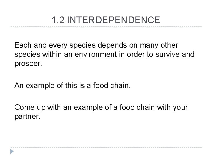 1. 2 INTERDEPENDENCE Each and every species depends on many other species within an